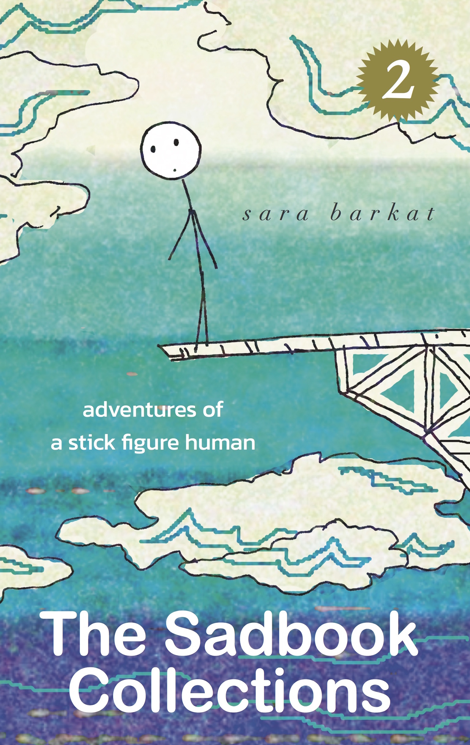 the sadbook collections adventures of a stick figure human volume 2 sara barkat illustrated ts poetry press